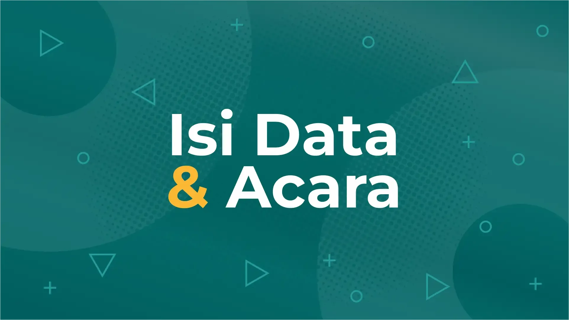 Isi Data & Acara